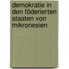 Demokratie in den Föderierten Staaten von Mikronesien by Sonja Döring