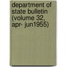 Department of State Bulletin (Volume 32, Apr- Jun1955) door United States Dept of Communication