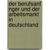 Der Berufsanf Nger Und Der Arbeitsmarkt in Deutschland by Herbert Dr V. Gele
