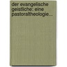 Der Evangelische Geistliche: Eine Pastoraltheologie... door Richard Baxter