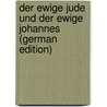 Der Ewige Jude Und Der Ewige Johannes (German Edition) door Hermann Dalton