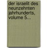 Der Israelit Des Neunzehnten Jahrhunderts, Volume 5... door Onbekend