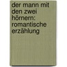 Der Mann mit den zwei Hörnern: Romantische Erzählung door Jokai Maurus