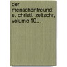 Der Menschenfreund: E. Christl. Zeitschr, Volume 10... door Onbekend