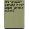 Der Querulant: Komödie in Vier Akten (German Edition) by Bahr Hermann