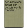 Der Sinnreiche Junker Don Quixote Von La Mancha ...... door Miguel de Cervantes Saavedra