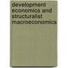 Development Economics and Structuralist Macroeconomics door Amitava Krishna Dutt
