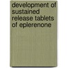 Development of Sustained Release Tablets of Eplerenone door Vinay Kumar Katakam