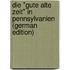 Die "Gute Alte Zeit" in Pennsylvanien (German Edition)