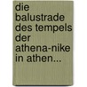 Die Balustrade Des Tempels Der Athena-nike In Athen... by Reinhard Kekulé