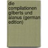 Die Compilationen Gilberts Und Alanus (German Edition)