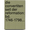 Die Convertiten Seit Der Reformation: Bd. 1746-1798... door Andreas Räss
