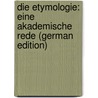 Die Etymologie: Eine Akademische Rede (German Edition) door Thurneysen Rudolf