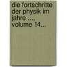 Die Fortschritte Der Physik Im Jahre ..., Volume 14... by Physikalische Gesellschaft Zu Berlin