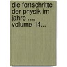 Die Fortschritte Der Physik Im Jahre ..., Volume 14... door Physikalische Gesellschaft Zu Berlin