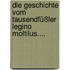 Die Geschichte vom Tausendfüßler Legino Moltilus....