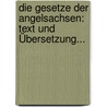 Die Gesetze Der Angelsachsen: Text Und Übersetzung... door Felix Liebermann