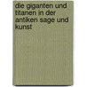Die Giganten und Titanen in der antiken Sage und Kunst door Mayer