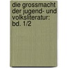 Die Grossmacht Der Jugend- Und Volksliteratur: Bd. 1/2 door Engelbert Fischer