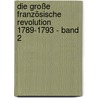 Die Große Französische Revolution 1789-1793 - Band 2 door Pjotr Alexejewitsch Kropotkin