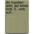 Die Hussiten: Abth. Der Blinde Held. 3., Verb. Aufl...