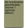 Die Krankhaften Geschwulste, Volume 1 (German Edition) door Ludwig Karl Virchow Rudolf