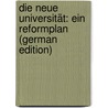 Die Neue Universität: Ein Reformplan (German Edition) by Dittrich Ottmar