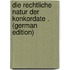 Die Rechtliche Natur Der Konkordate . (German Edition)