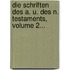 Die Schriften Des A. U. Des N. Testaments, Volume 2...