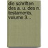 Die Schriften Des A. U. Des N. Testaments, Volume 3...