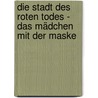 Die Stadt des roten Todes - Das Mädchen mit der Maske door Bethany Griffin