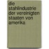 Die Stahlindustrie Der Vereinigten Staaten Von Amerika