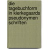 Die Tagebuchform in Kierkegaards pseudonymen Schriften door Carola Katharina Bauer