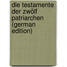 Die Testamente Der Zwölf Patriarchen (German Edition) door Schnapp Friedrich