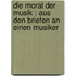 Die moral der Musik : aus den Briefen an einen Musiker