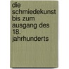 Die schmiedekunst bis zum ausgang des 18. jahrhunderts door Christian Brüning