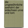 Die ungewöhnliche Seefahrt der Eidechsen Urve und Tom door Heinz Fadle