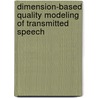 Dimension-Based Quality Modeling of Transmitted Speech by Marcel Waltermann