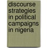 Discourse Strategies in Political Campaigns in Nigeria by Olusola Babatunde Opeibi