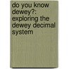 Do You Know Dewey?: Exploring The Dewey Decimal System by Brian P. Cleary