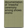 Documentation Of 'Irreecha' Ceremony Among Showa Oromo door Samuel Leykun