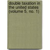 Double Taxation in the United States (Volume 5, No. 1) by Francis Walker