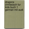 Dragons Chinesisch Fur Kids Buch 1 German Mit Audi door Marcus Reoch