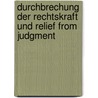 Durchbrechung Der Rechtskraft Und Relief from Judgment by Susanne Groh