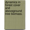 Dynamics in Forest Cover and Aboveground Tree Biomass. door Almas Kashindye