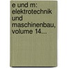 E Und M: Elektrotechnik Und Maschinenbau, Volume 14... by Elektrotechnischer Verein Österreichs