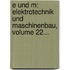 E Und M: Elektrotechnik Und Maschinenbau, Volume 22...