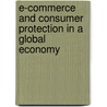 E-commerce and Consumer Protection in a Global Economy by Ahmed Niyaz