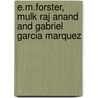 E.M.Forster, Mulk Raj Anand and Gabriel Garcia Marquez door Suresh Ranjan Basak