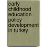 Early Childhood Education Policy Development In Turkey by Yasin Ozturk